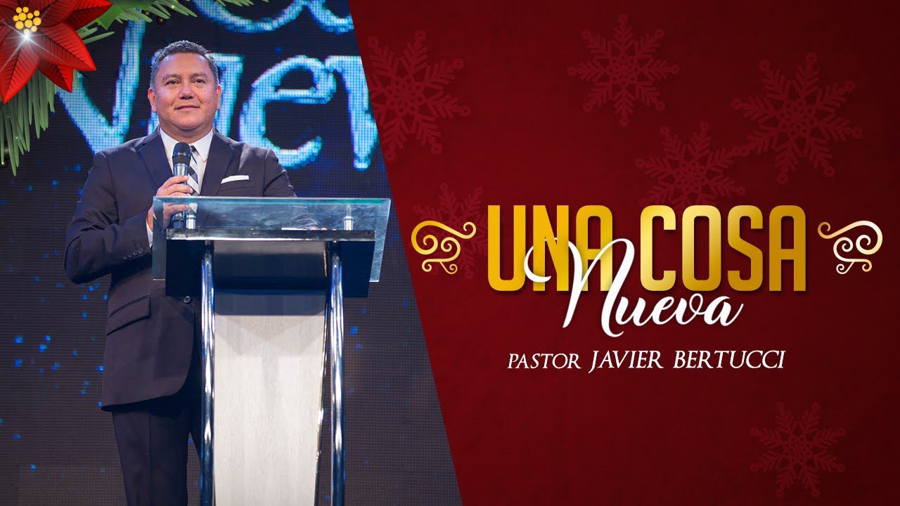 Una cosa nueva - Pastor Javier Bertucci