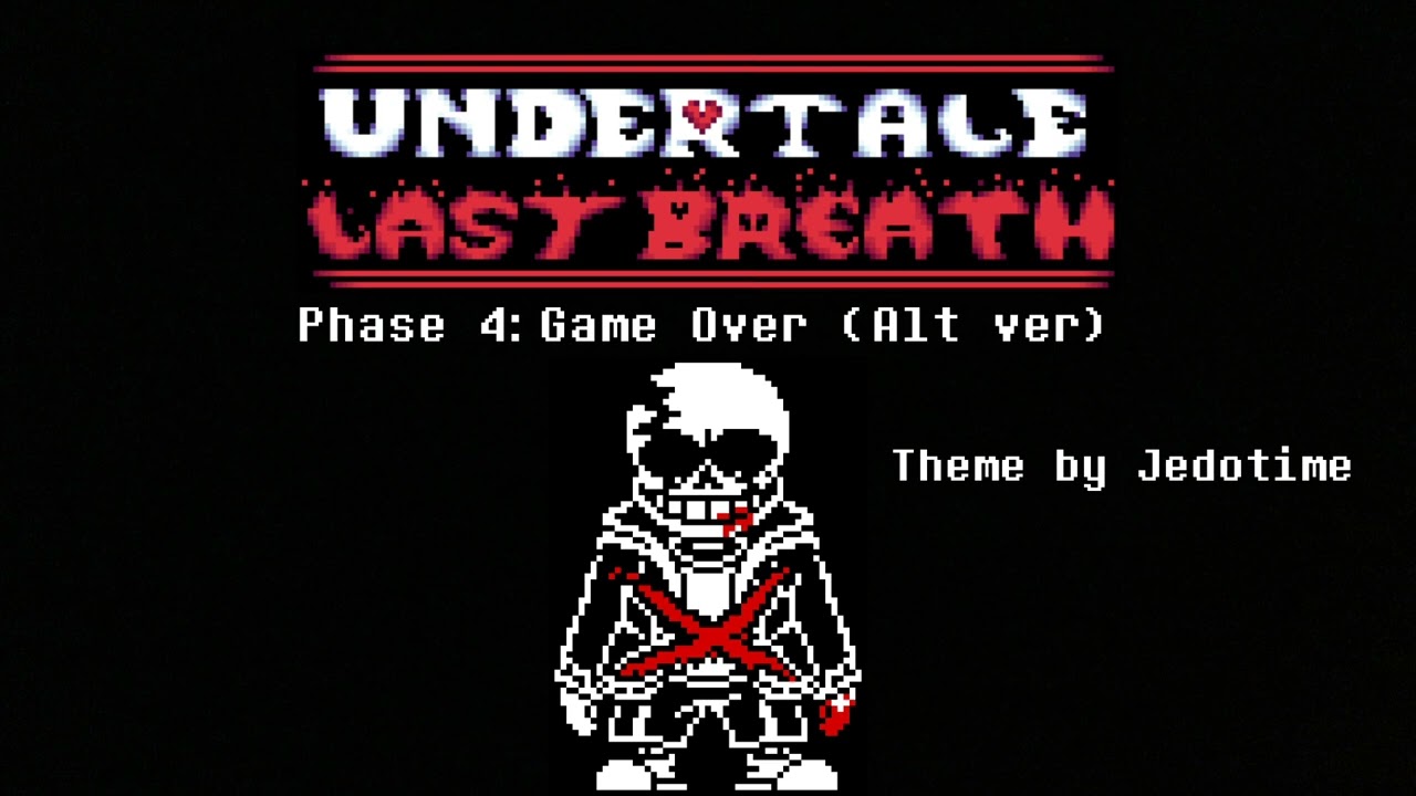 Undertale Last Breath UST - Phase 4v: GAME OVER (Alternative Version)