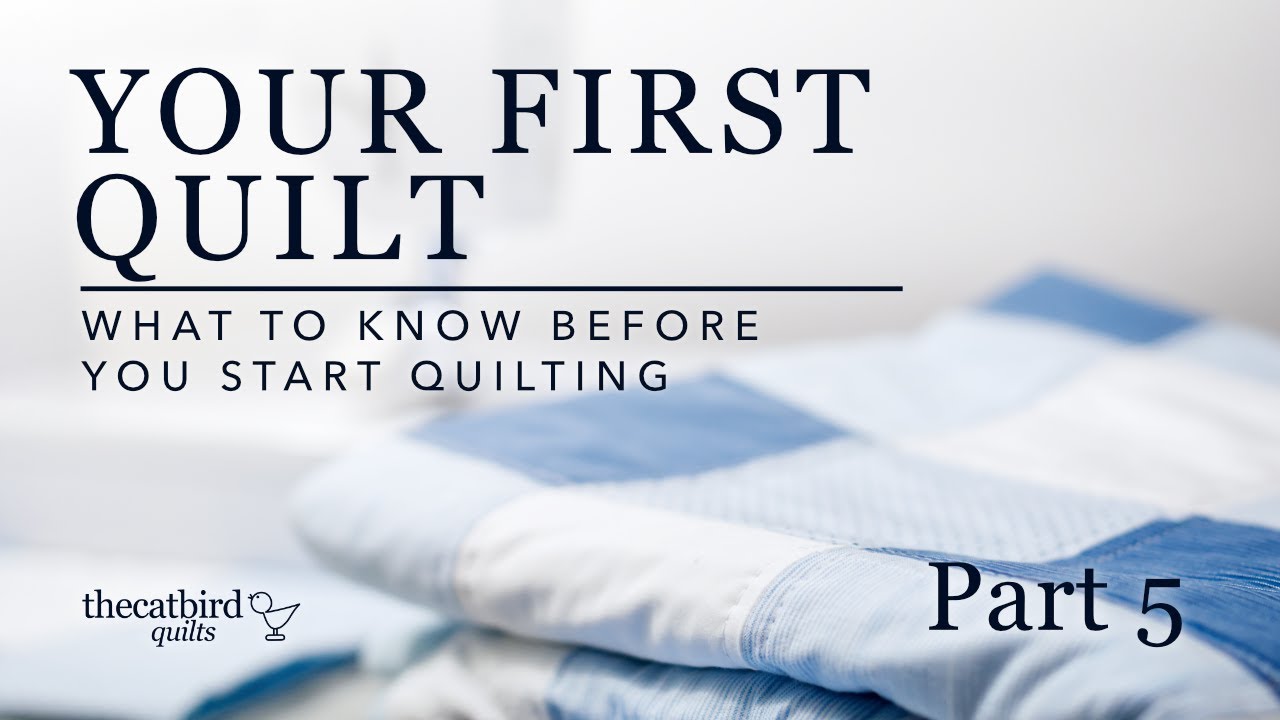 Easy First Quilt - What To Know BEFORE You Start Quilting