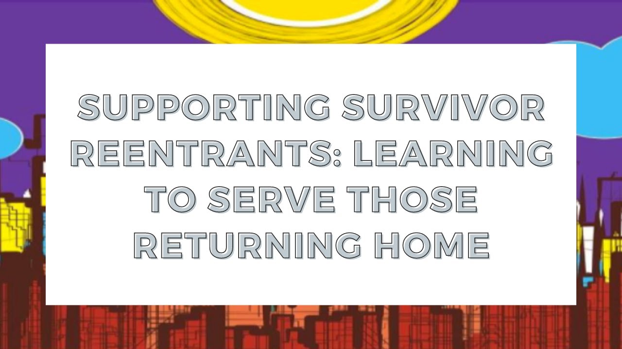 Supporting Survivor Reentrants: Learning to Serve Those Returning Home
