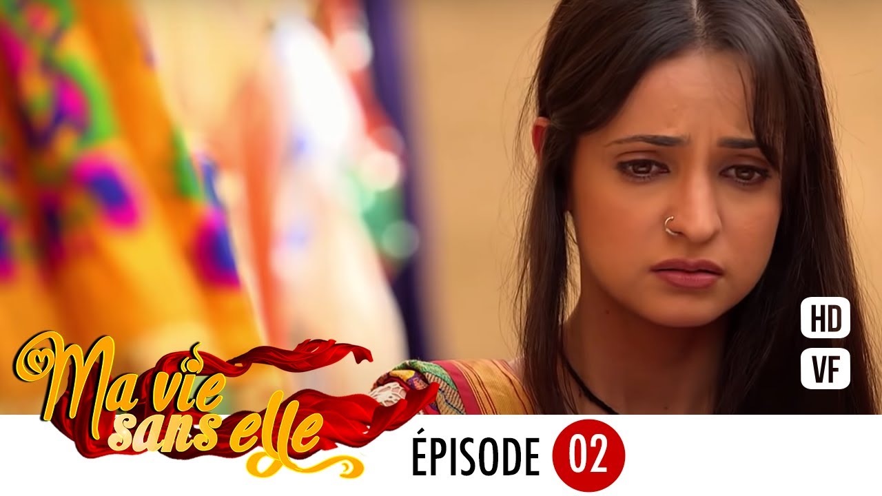 Ma vie sans elle - EPS 02 - Rangrasiya Version Française - Complet - HD