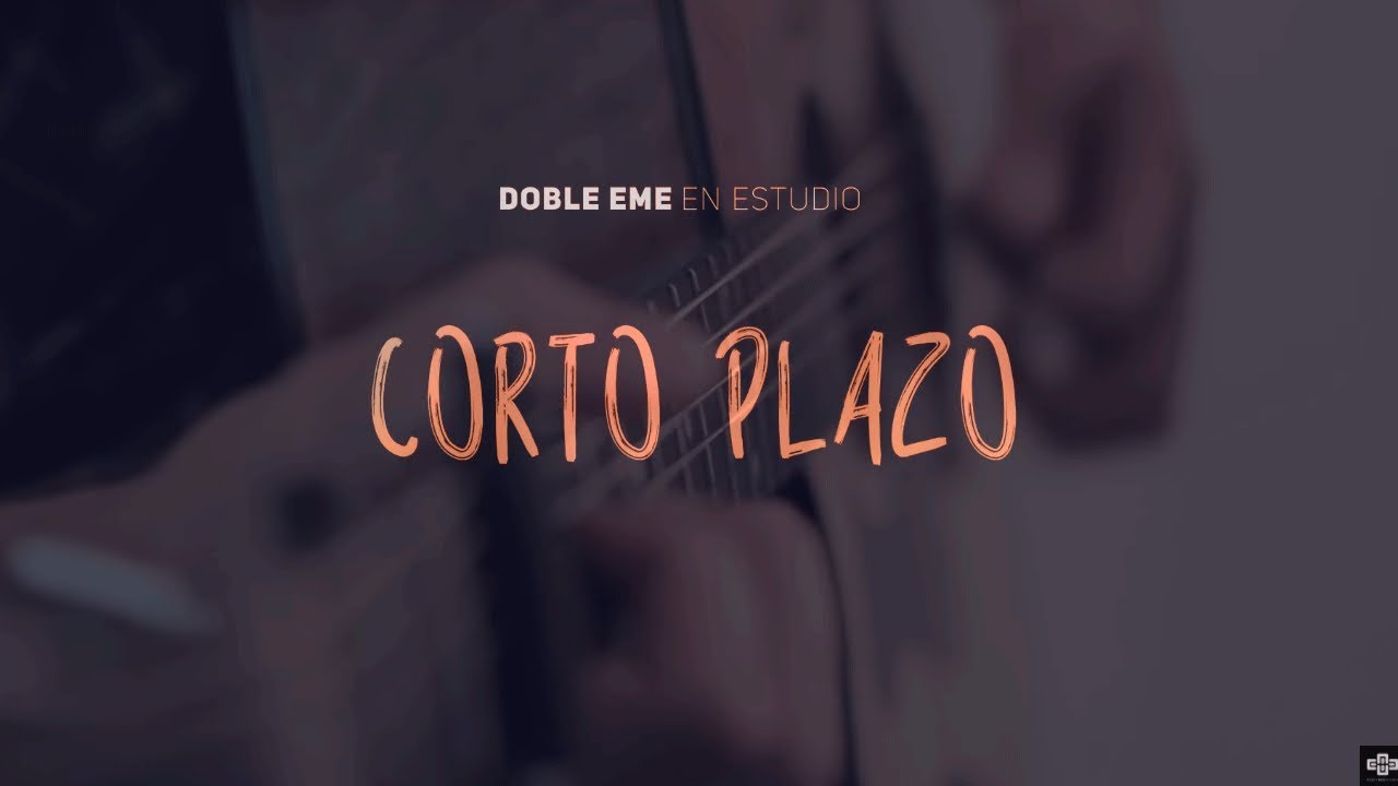 Corto Plazo - Tu luz en mí / Doble EME En estudio