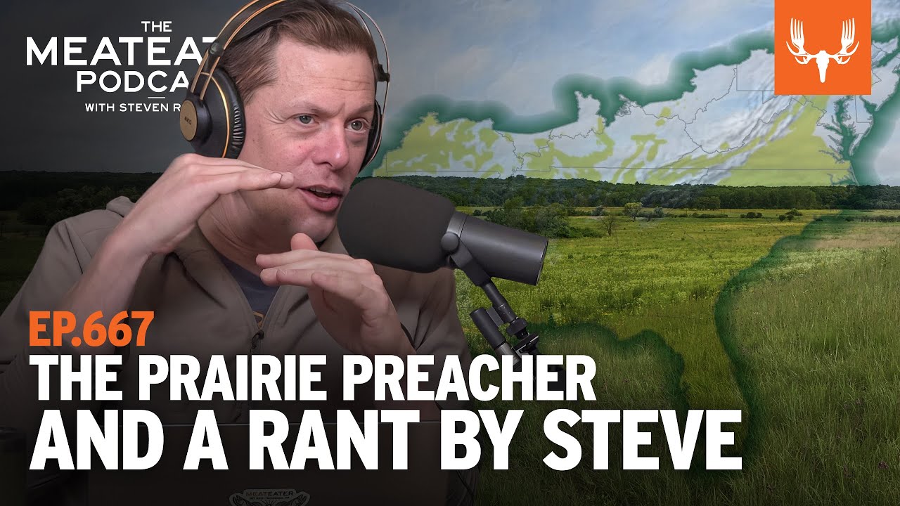 The Prairie Preacher and a Rant by Steve | The MeatEater Podcast Ep. 667