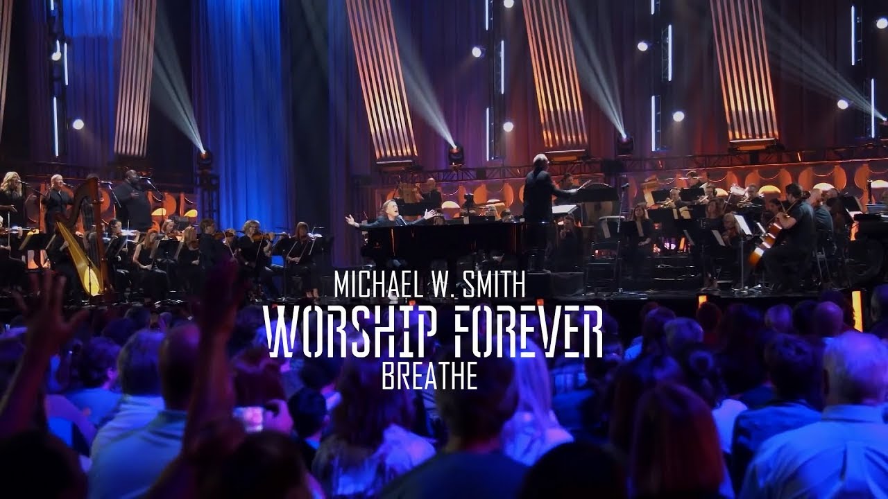 Michael W . Smith - Breathe / Worship Forever 2021