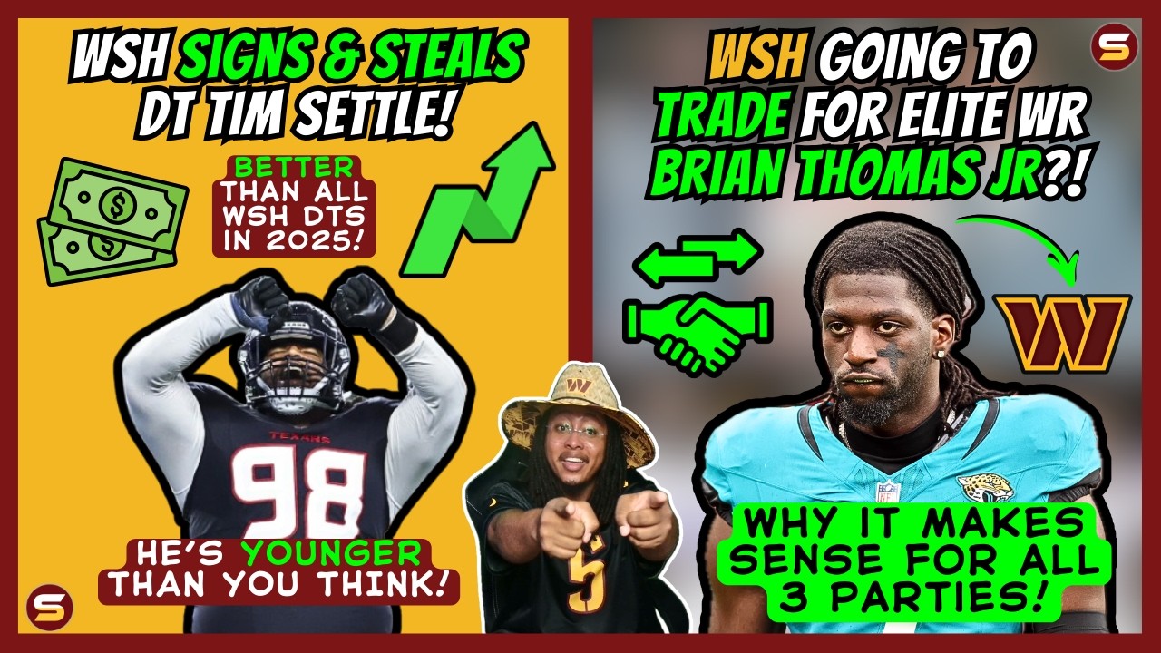 😎BREAKING: WSH Signs DT Tim Settle! Huge STEAL! | 👀WSH Trading for Jaguars WR Brian Thomas Jr?📈