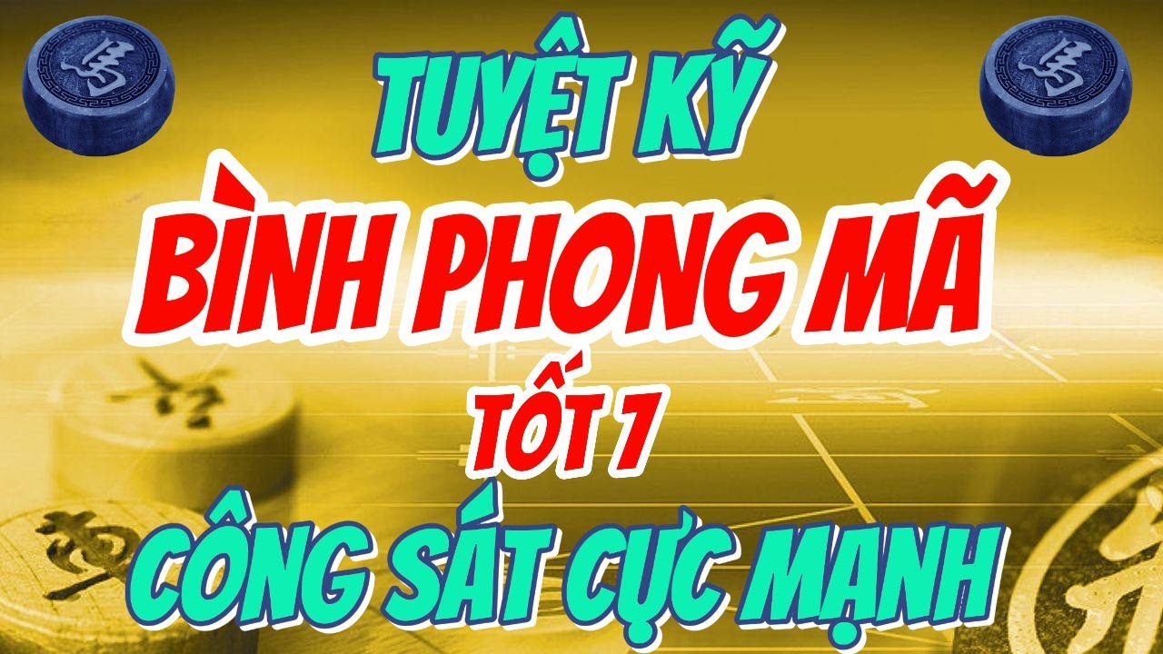 TUYỆT KỸ Bình Phong Mã Pháo Đáy Thất Truyền Tấn Công KHỦNG KHIẾP