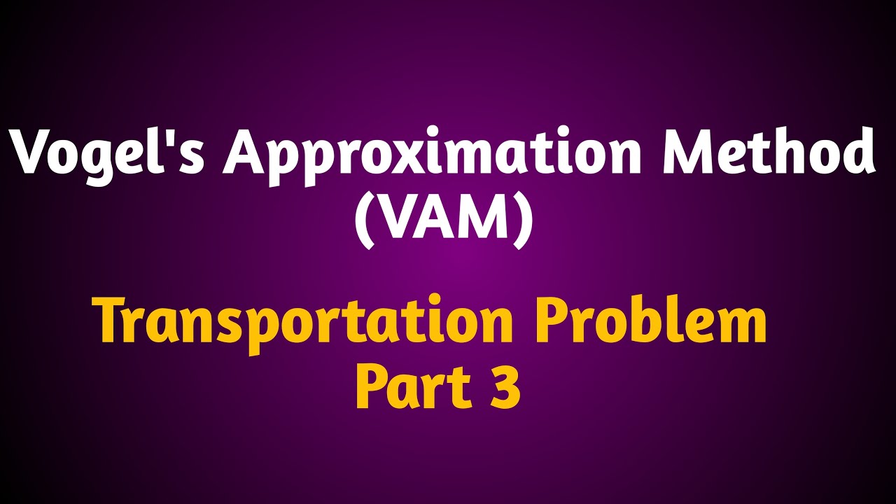 Vogel's Appoximation Method