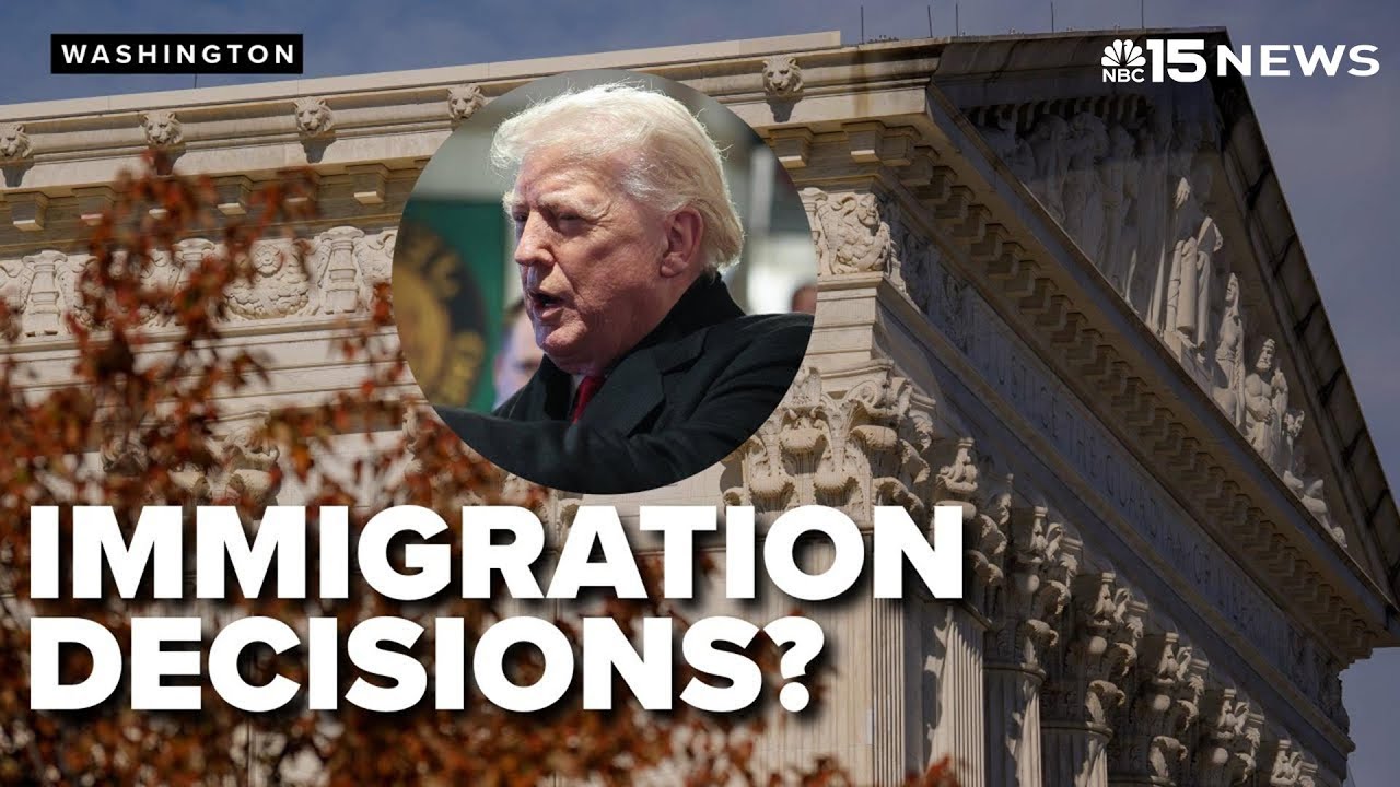 Supreme Court poised to make decision about Trump's immigration policies