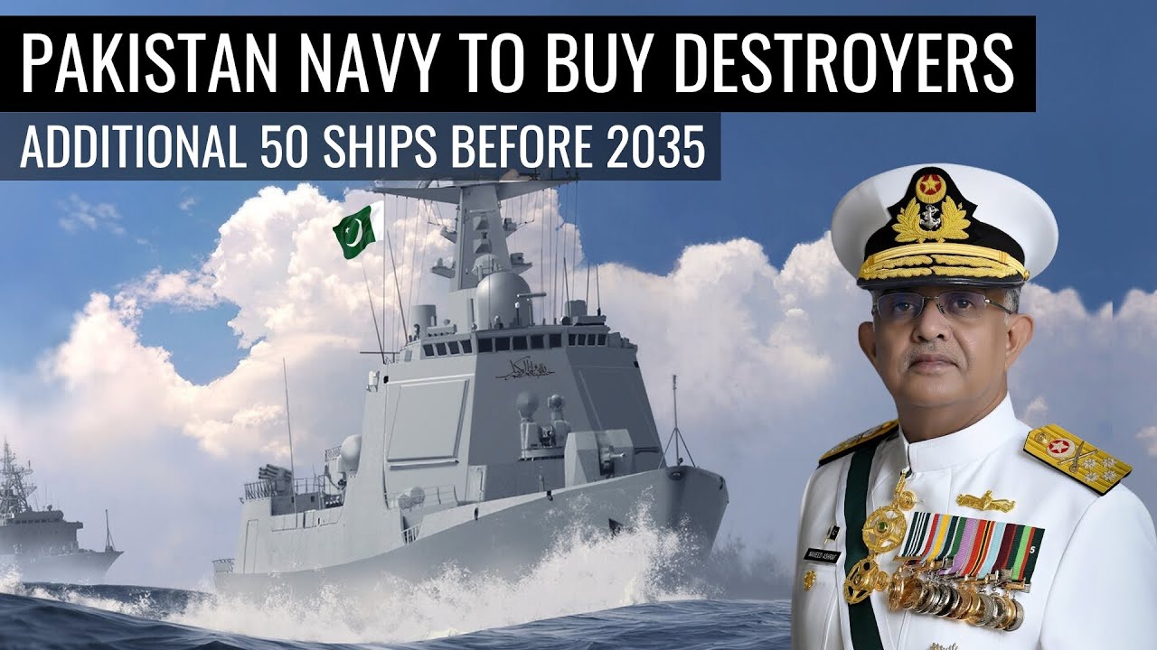 Pakistan Navy To Buy Destroyers | Additional 50 Ships Before 2035 | Defence Outpost