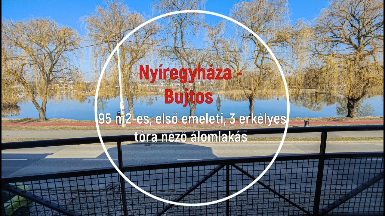 Eladó lakás Nyíregyháza - Bujtos 95 m2-es, 4 szobás, 1. emeleti, 3 erkély, tóra néző álomlakás