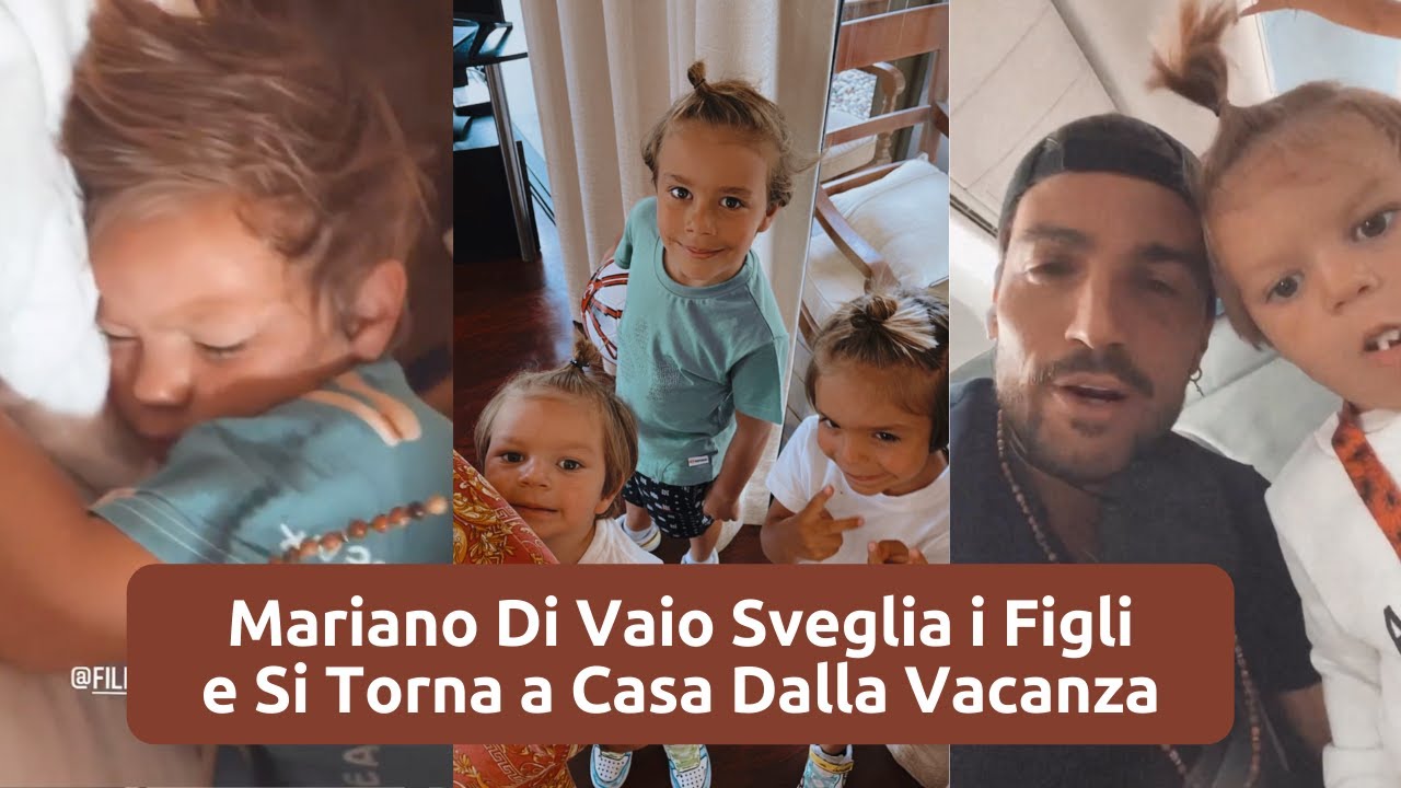 Mariano Di Vaio Sveglia i Figli e Si Torna a Casa Dalla Vacanza - 30/04/22
