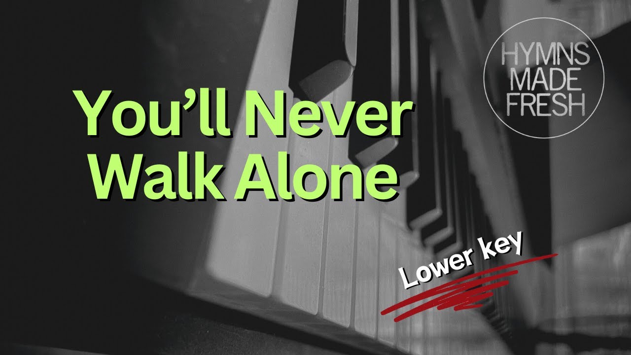You'll Never Walk Alone - PIANO Instrumental (Medium key)