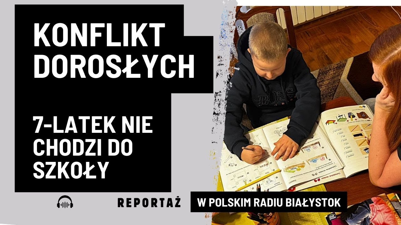 7-latek od 3 miesięcy nie chodzi do szkoły! DLACZEGO? Konflikt w Siemiatyczach. REPORTAŻ