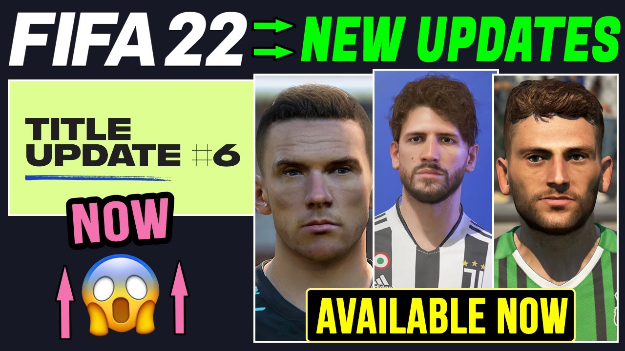 New FIFA 22 Confirmed News | Title Update #6 Released, Real Faces, Career Mode & Gameplay Fixes