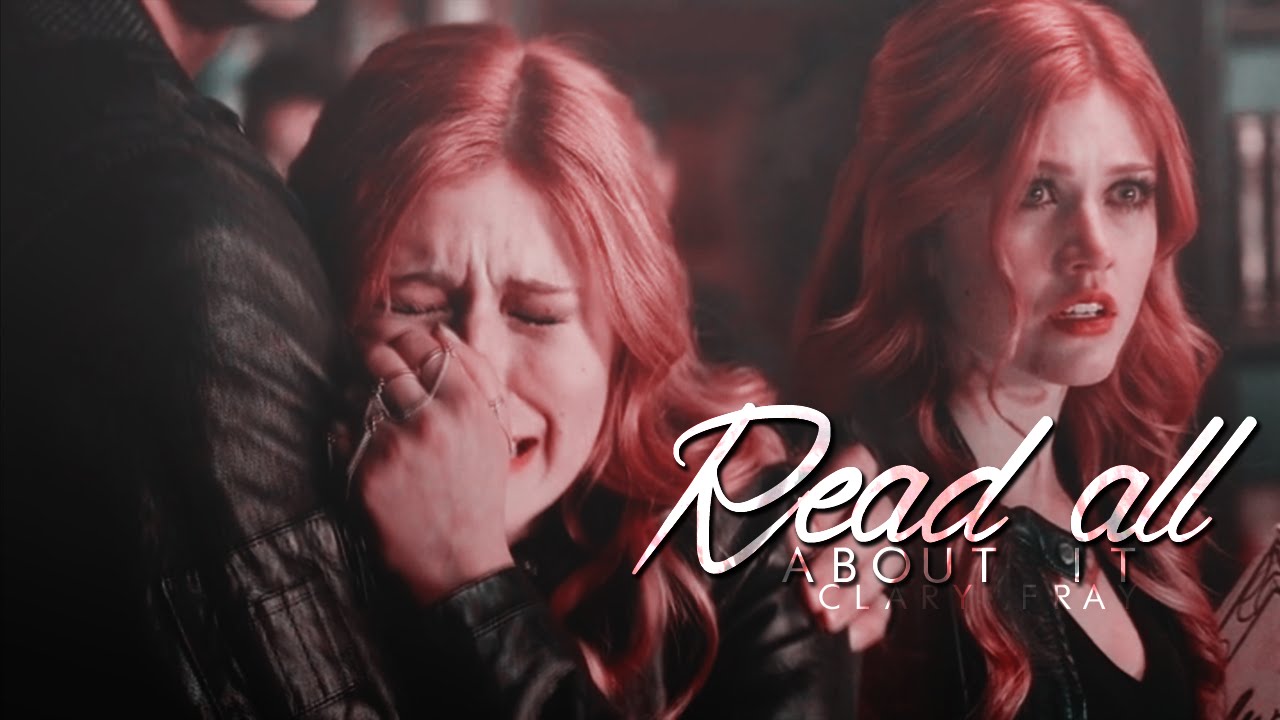 ● Clary Fray | Read All About It (+1x13)