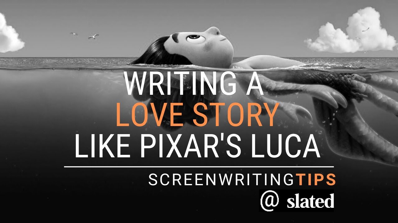 Slated Screenwriting Tips Series - Writing A Love Story Like Pixar's Luca