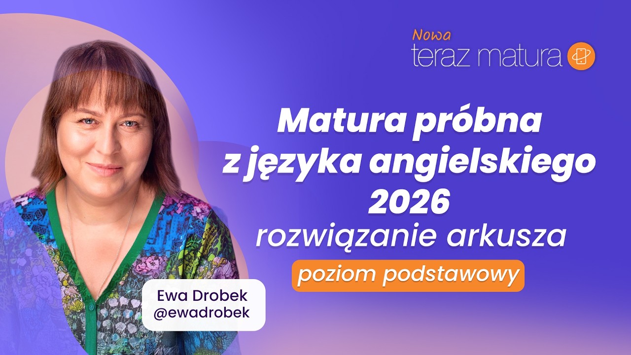 JĘZYK ANGIELSKI | MATURA PRÓBNA NOWA ERA 2026. Rozwiązanie arkusza - POZIOM PODSTAWOWY