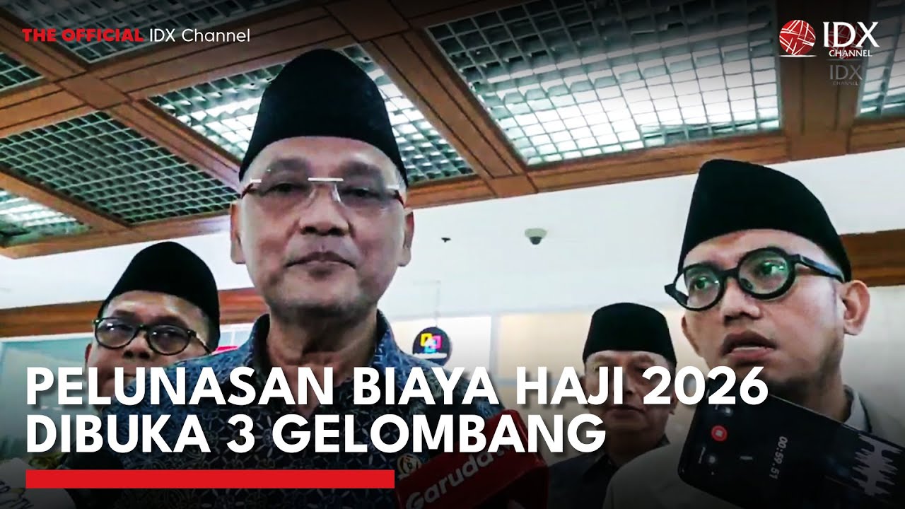Pelunasan Biaya Haji Jamaah 2026 Bakal Dibuka Tiga Gelombang | IDXC UPDATE