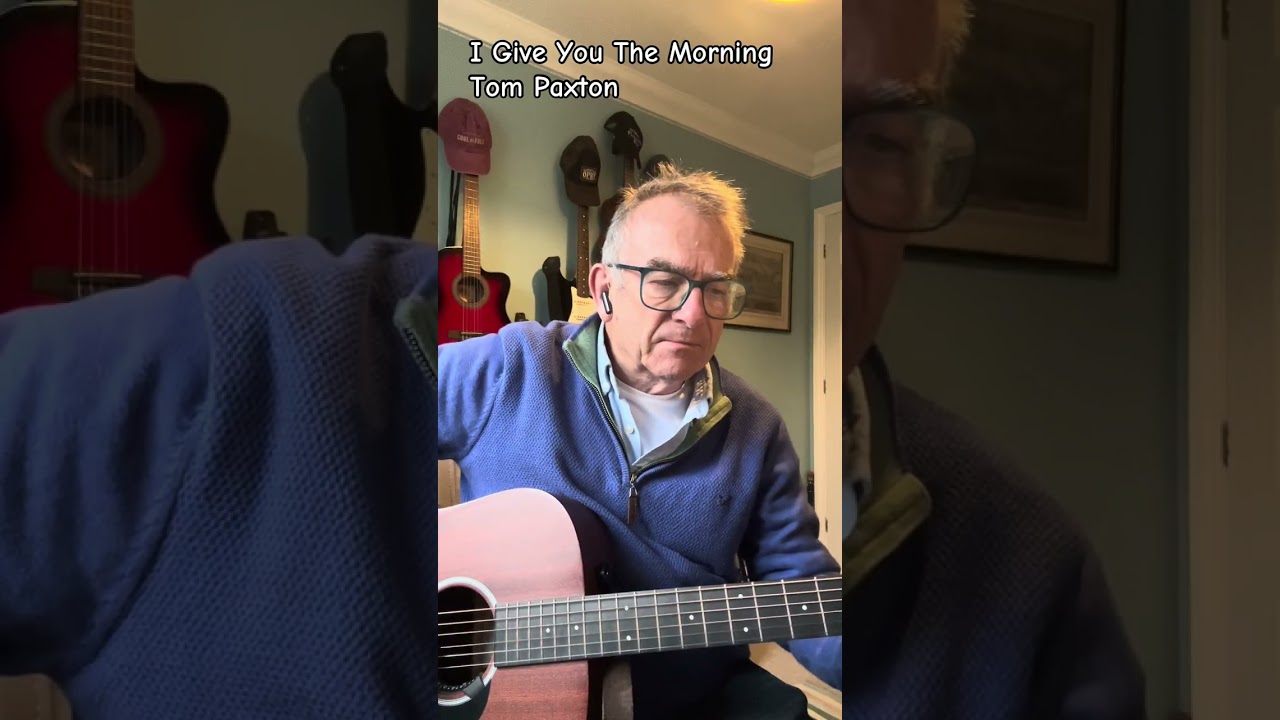 Behold I Give You The Morning. (Tom Paxton cover)