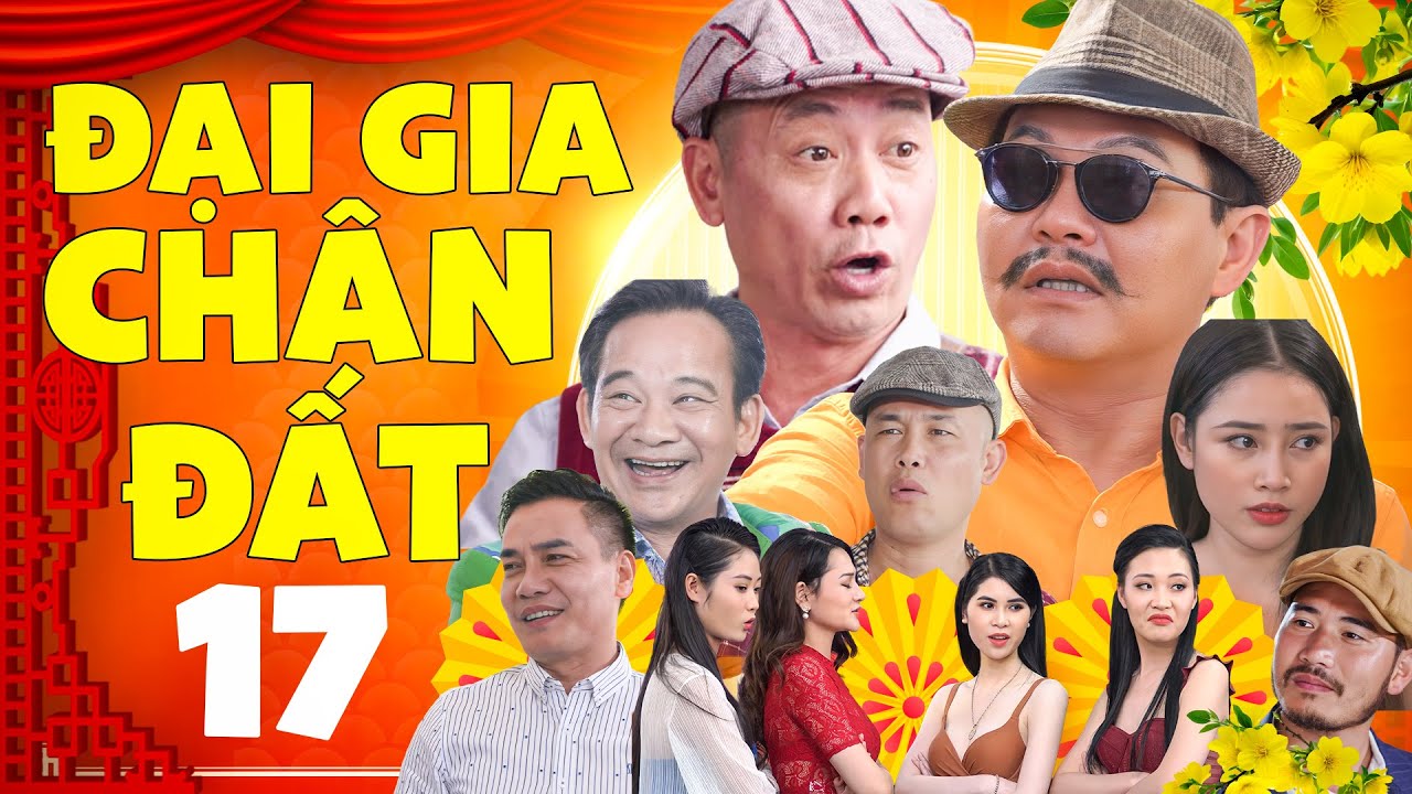 Hài Tết Mới Nhất 2026 - Đại Gia Chân Đất 17 | Phim Hài Tết Quang Tèo, Trung Hiếu, Bình Trọng