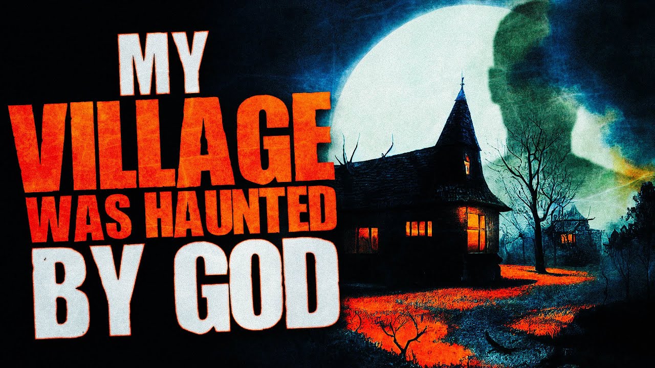 [Ebrugh Report 14] My Village Was Haunted By God