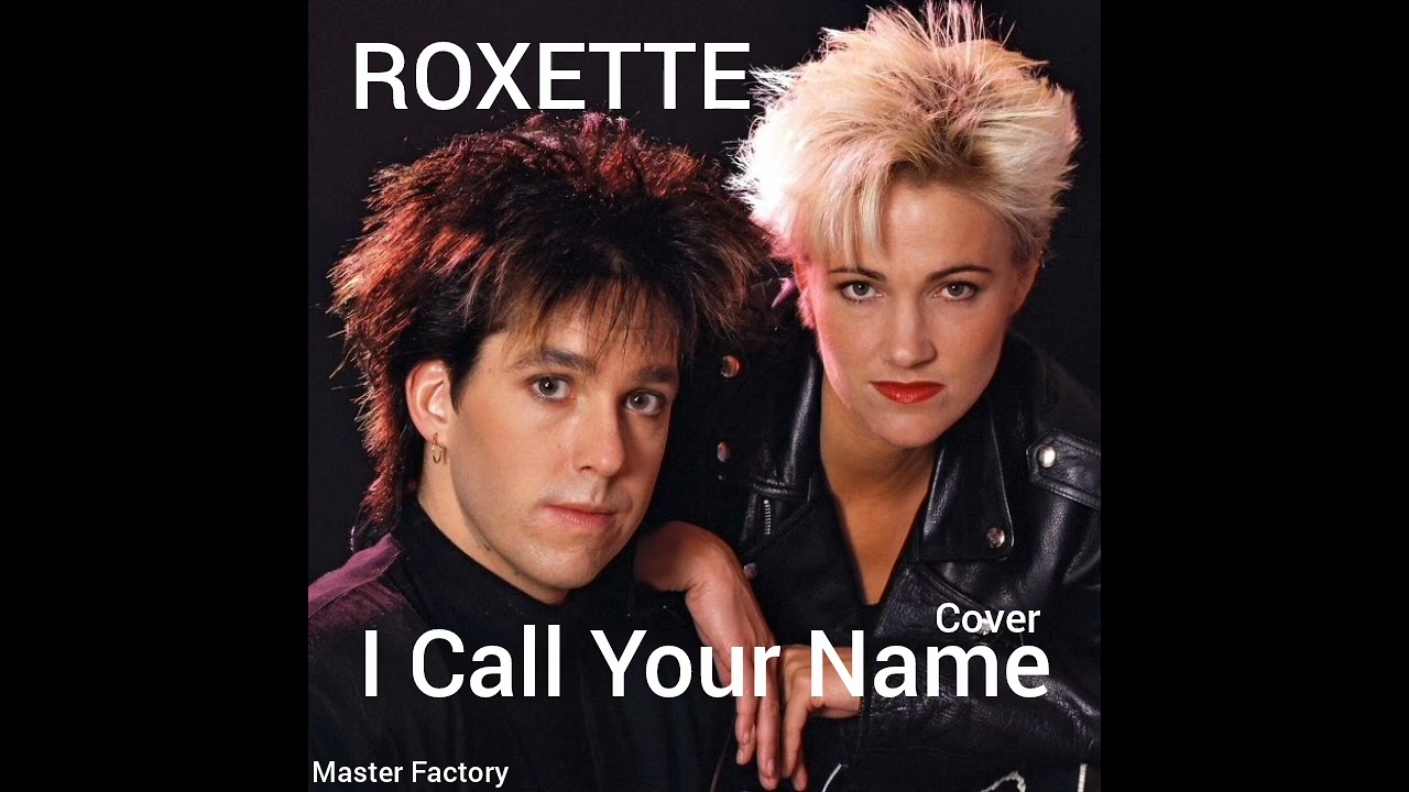 ROXETTE - I Call Your Name(Cover)