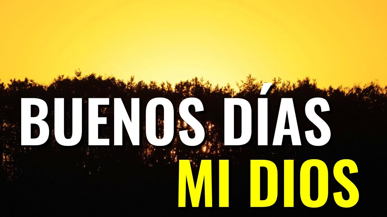 Buenos Días Mi Dios ¦ Oración de la Mañana