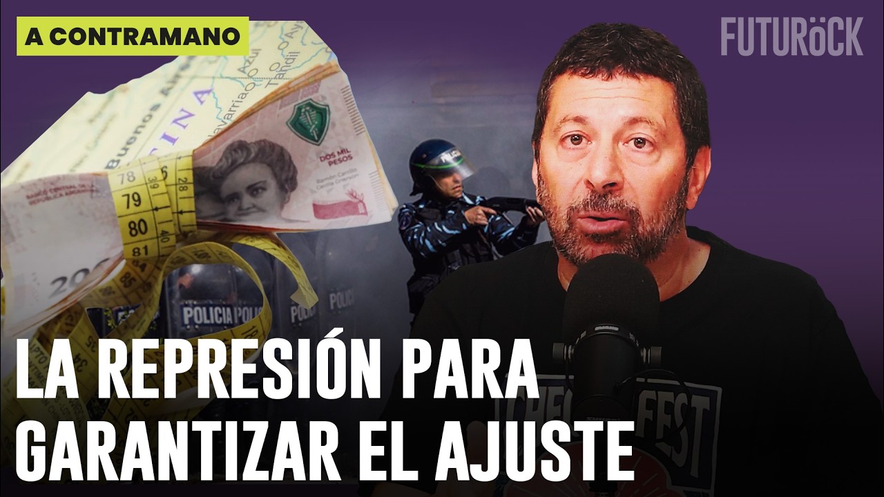 LA REPRESIÓN PARA GARANTIZAR EL AJUSTE | A CONTRAMANO con ALFREDO ZAIAT en CHEQUE EN BLANCO