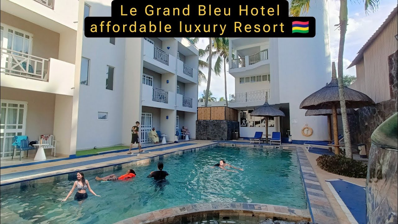 Le Grand Bleu Hotel | affordable luxury Resort  | Mauritius island 🏝️
