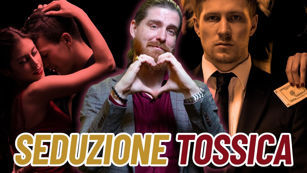I Metodi di SEDUZIONE sono TOSSICI