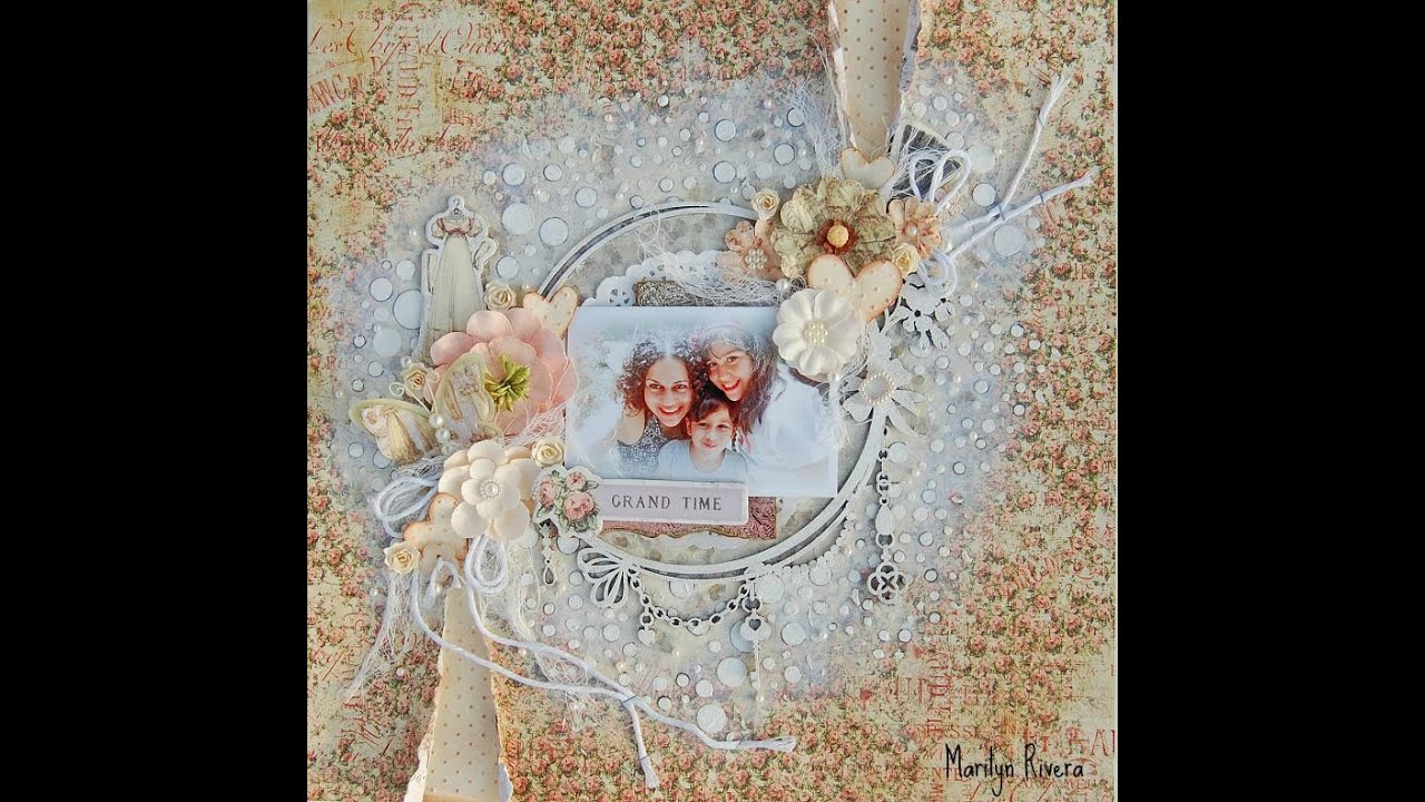 Grand Time- Shabby Chic/ Mixed Media Scrapbooking Layout by Marilyn Rivera.