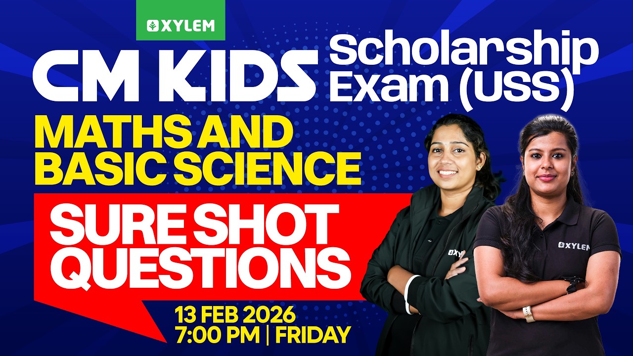 CM KIDS EXAM  USS 2026 : Maths and Basic Science / Sure Shot Questions | Xylem Class 7