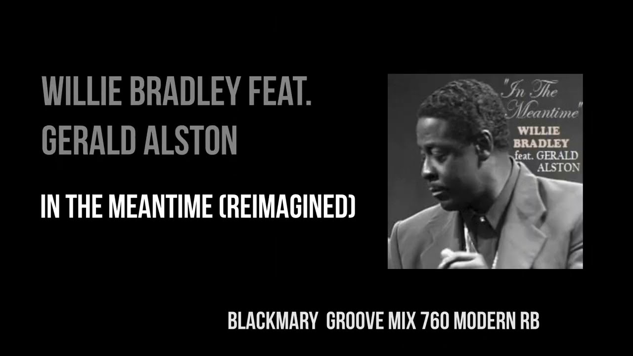 Willie Bradley feat  Gerald Alston   In The Meantime 2025 BKM