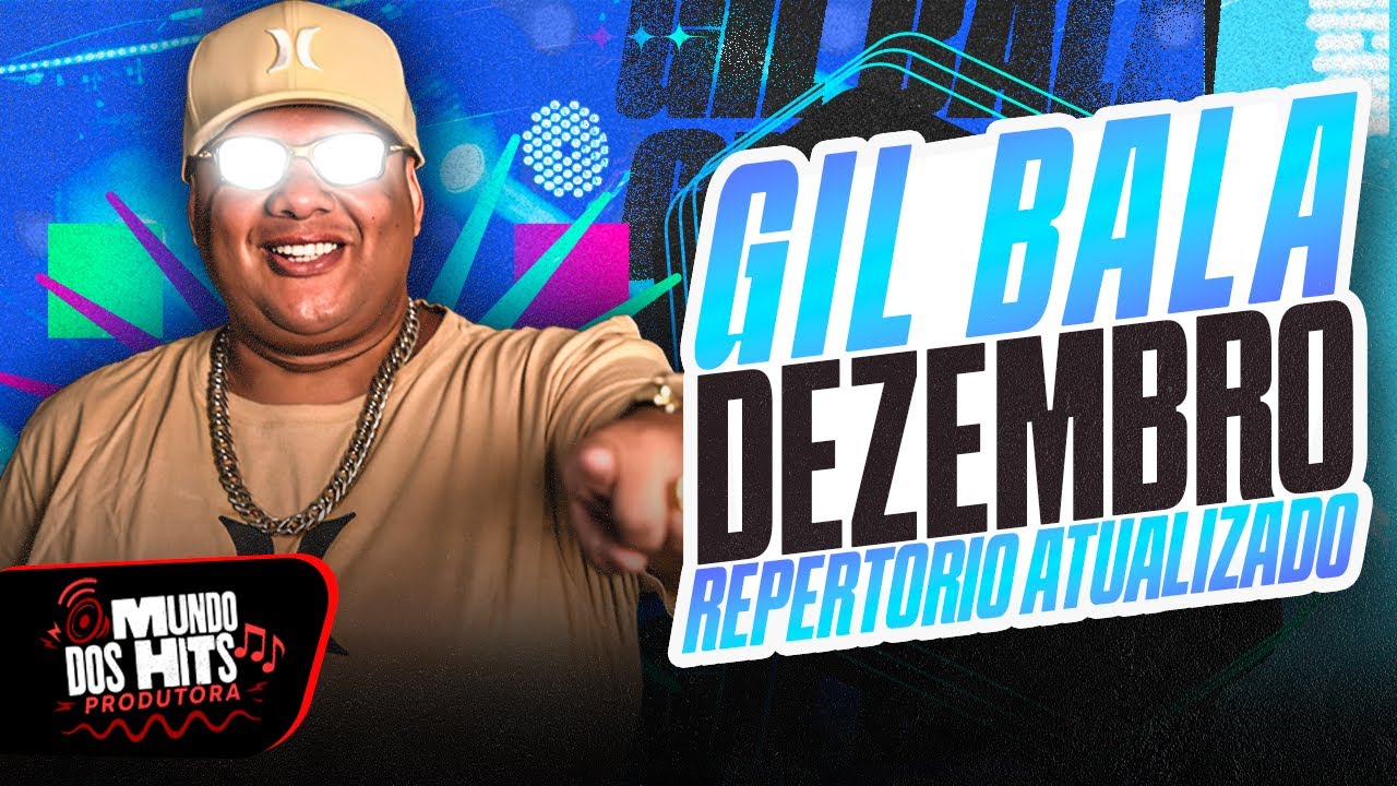 GIL BALA DEZEMBRO 2025 - MUSICAS NOVAS REI DO BATID&Atilde;O - GIL BALA PRA PARED&Atilde;O 2025 ATUALIZADO