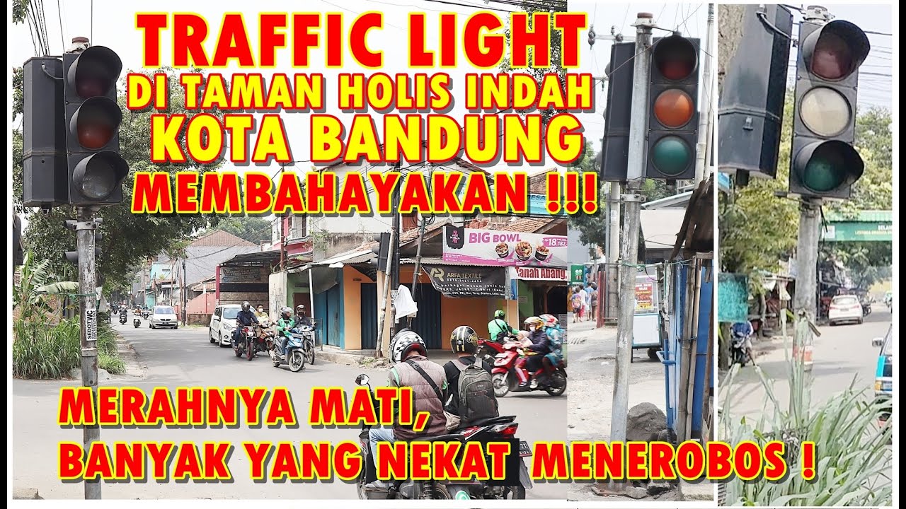TRAFFIC LIGHT / LAMPU LALU LINTAS DI SIMPANG TAMAN HOLIS INDAH KOTA BANDUNG, MEMBAHAYAKAN PENGENDARA