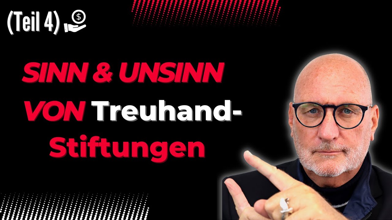 4. Teil Sinn und Unsinn von Stiftungen - die Treuhand Stiftung