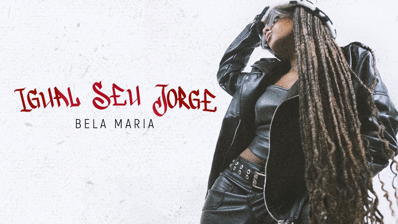Bela Maria - Igual Seu Jorge