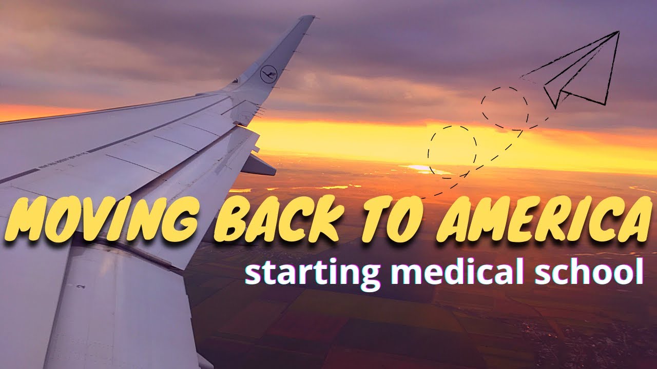 Starting Medical School Moving Back to America