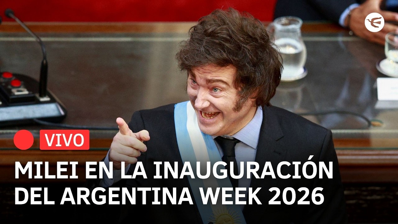 EN VIVO | Milei en la inauguración del Argentina Week 2026