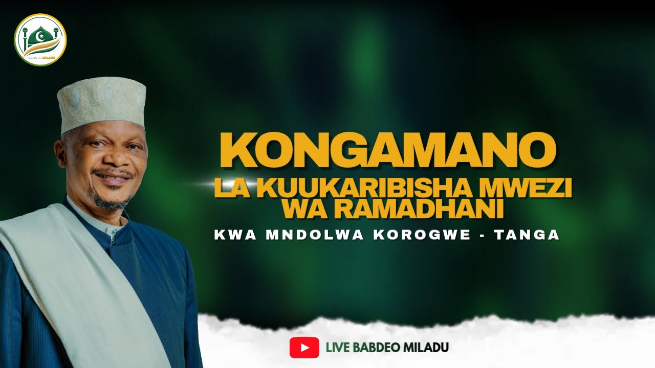 🔴LIVE KONGAMANO LA KUUKARIBISHA MWEZI WA RAMADHANI 1447H/2026, KOROGWE KWA MNDOLWA - TANGA
