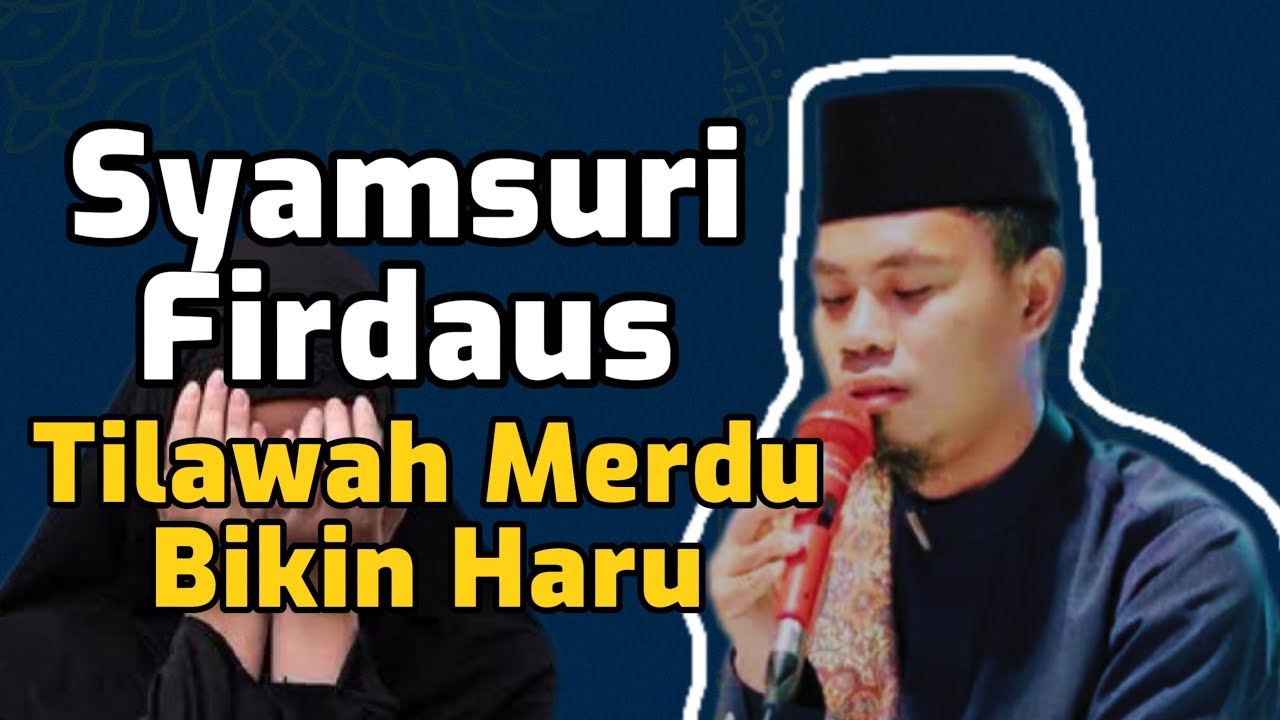 SYAMSURI FIRDAUS TILAWAH MERDU BIKIN HARU