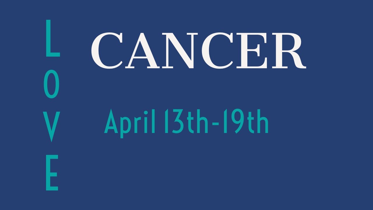 CANCER:  THEY KNOW YOU'RE THE ONE.