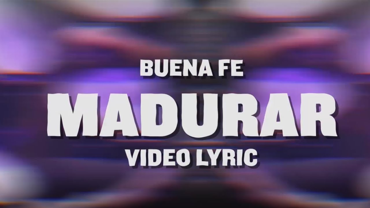 Madurar - Buena Fe (Official Lyric Video)