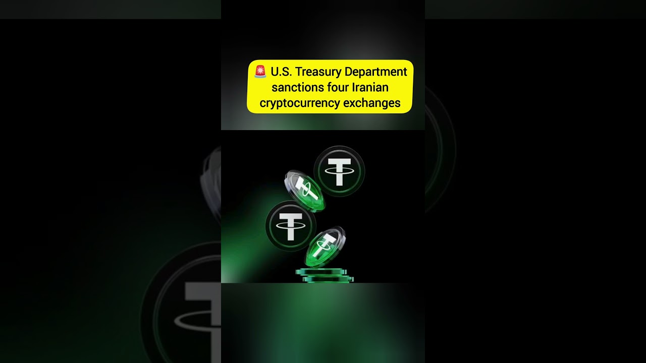 🚨 U.S. Treasury Department sanctions four Iranian cryptocurrency exchanges: