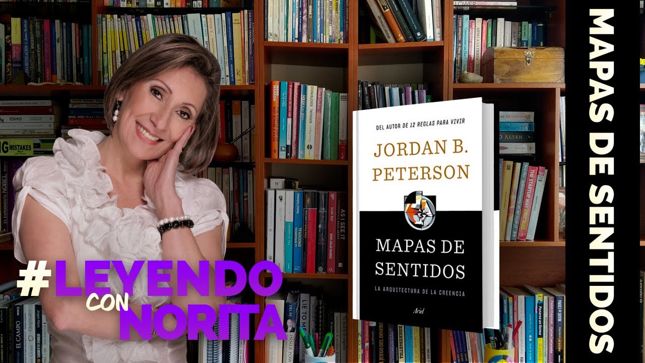 Leyendo con Norita: Mapas de Sentidos - Jordan B. Peterson