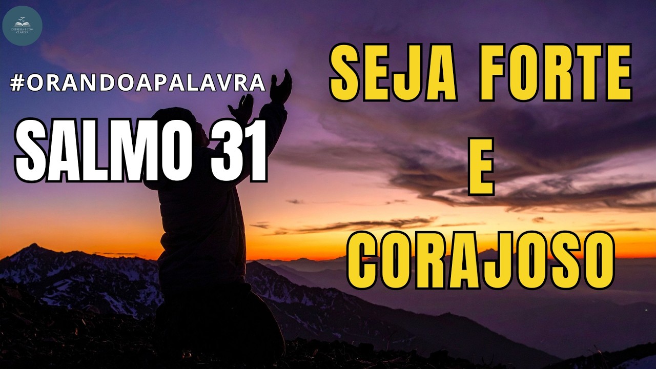 ORAÇÃO DA MANHÃ SALMO 31 -  PEDIDO POR JUSTIÇA E PROTEÇÃO - série orando a palavra #dia31