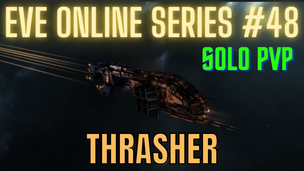 Eve Online Series #48 - Thrasher - Solo PvP