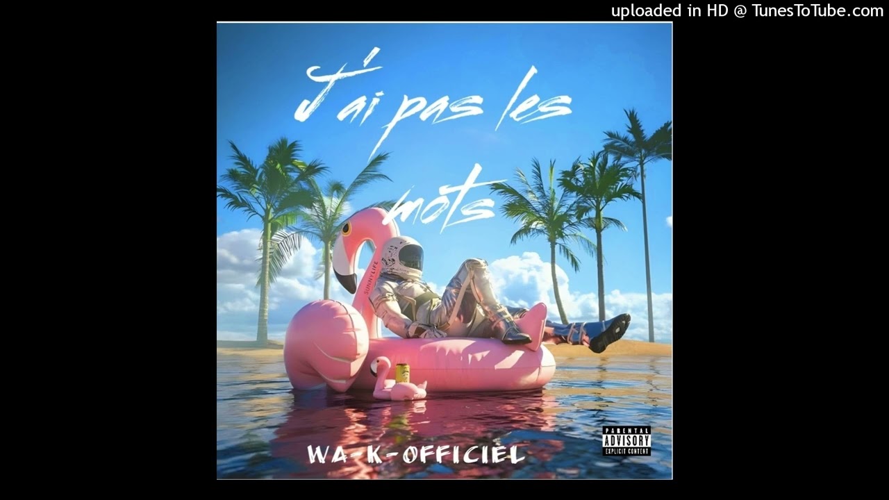 Wa-k Officiel - J&rsquo;ai pas les mots
