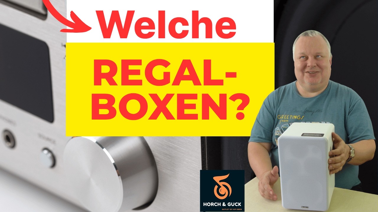 HiFi & High End verst&auml;ndlich - Teil 07&ndash; Welcher Regallautsprecher passen zu dir? | Horch & Guck
