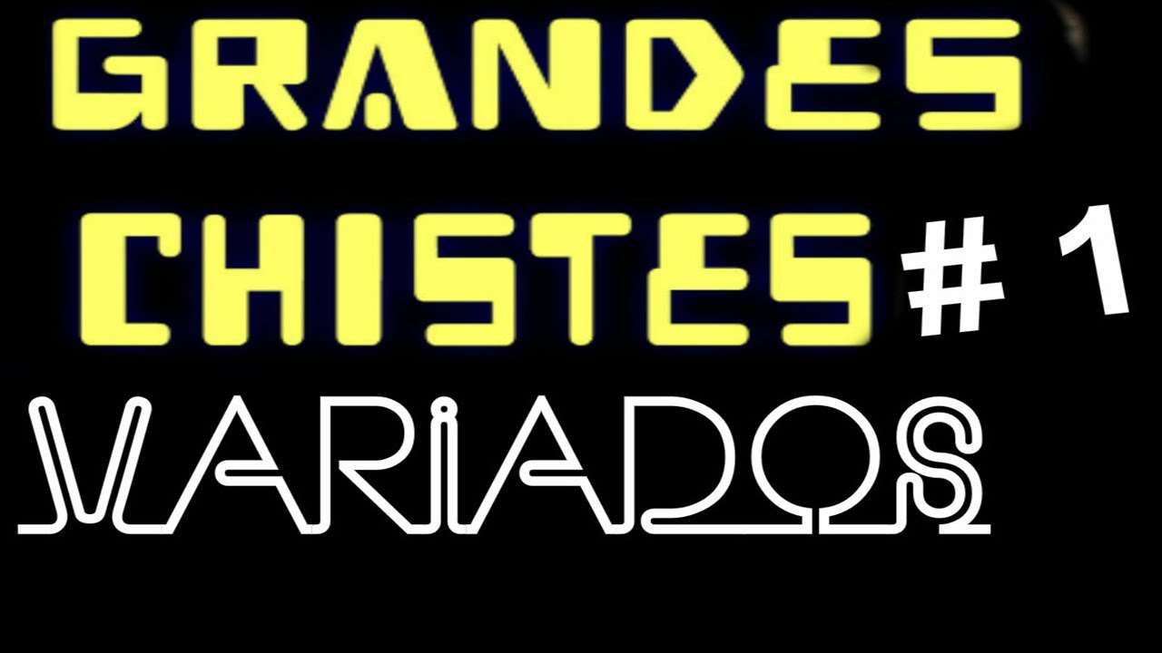✫GRANDES CHISTES ● CHISTE VARIADOS # 1 